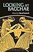 Looking at Bacchae by David Stuttard (2016-02-25)