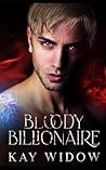 Bloody Billionaire by Kay Widow Bloody Billionaire by Kay Widow