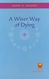 A Wiser Way of Dying
