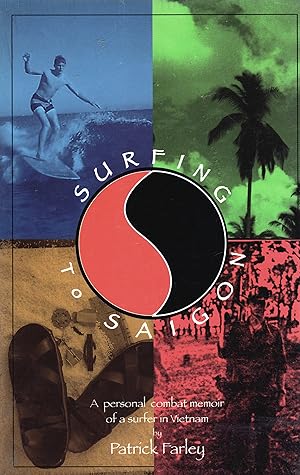 Surfing to Saigon: A Personal Combat Memoir of a Surfer in Vietnam