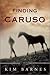 Finding Caruso by Kim Barnes (2003-03-05)
