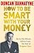 How To Be Smart With Your Money by Duncan Bannatyne (15-Apr-2010) Paperback