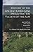 History of the Ancient Christians Inhabiting the Valleys of the Alps: I. the Waldenses. Ii. the Albigenses. Iii. the Vaudois