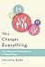 This Changes Everything: The Relational Revolution in Psychology by Robb, Christina (2007) Paperback