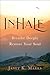 Inhale: Breathe Deeply Restore Your Soul