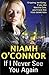 If I Never See You Again by Niamh O'Connor (2011-01-06)