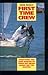 First Time Crew: Everything You Ever Wanted to Know But Never Dared Ask the Skipper