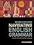 Navigating English Grammar: A Guide to Analyzing Real Language by Anne Lobeck (2013-09-23)