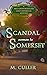 Scandal Comes to Somerset by M. Culler Scandal Comes to Somerset by M. Culler