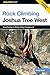 Rock Climbing Joshua Tree West: Quail Springs To Hidden Valley Campground (Regional Rock Climbing Series) 1st edition by Randy Vogel (2006) Paperback