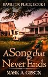 A Song that Never Ends by Mark A. Gibson