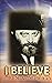 I Believe Letters By the Lubavitcher Rebbe on Faith by Lubavitcher Rebbe