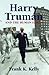Harry Truman and the Human Family by Frank K. Kelly (1998-09-03)