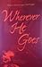 Wherever He Goes by Marie-Dominique Philippe