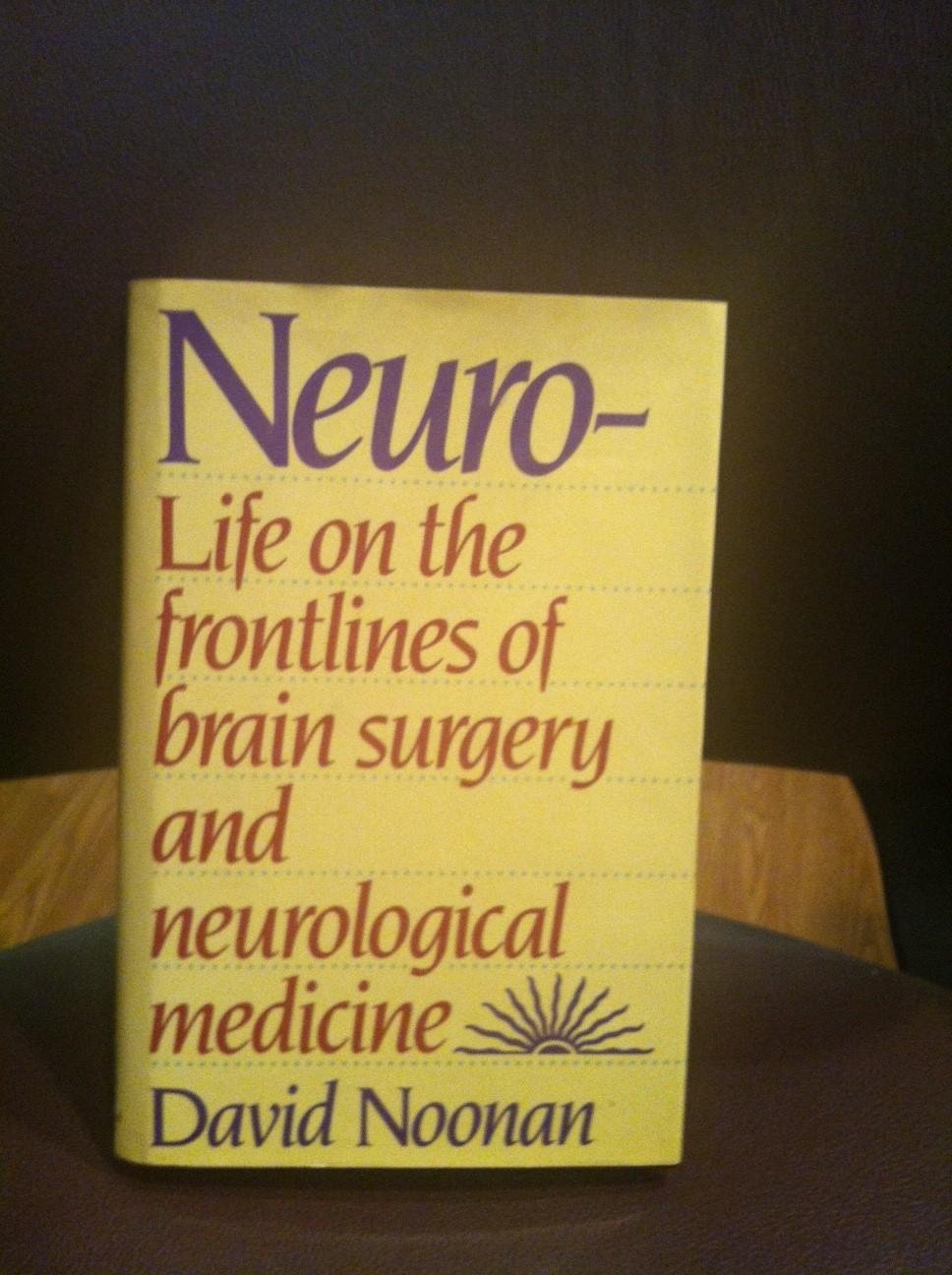 Neuro-Life on the Frontlines of Brain Surgery and Neurological Medicine (Hardcover)