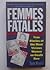 Femme Fatales: True Stories...