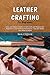 Leather Crafting for Beginners by Sam Clifford