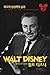 Walt Disney. 2 by Neil Gabler
