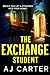 The Exchange Student by A.J.  Carter