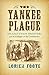 The Yankee Plague: Escaped Union Prisoners and the Collapse of the Confederacy (Civil War America) by Lorien Foote (2016-11-07)