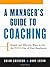 A Manager's Guide to Coaching: Simple and Effective Ways to Get the Best From Your Employees by Anne Loehr (April 2 2008)