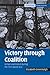 Victory through Coalition by Greenhalgh, Elizabeth. (Cambridg... by Greenhalgh