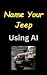 Name Your Jeep Using AI - L...