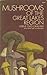 Mushrooms of the Great Lakes region;: The fleshy, leathery, and woody fungi of Illinois, Indiana, Ohio, and the southern half of Wisconsin and of Michigan