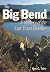 The Big Bend: A History of the Last Texas Frontier by Ron Tyler PhD (1996-03-01)