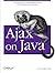 Ajax on Java 1st edition by Olson, Steven Douglas (2007) Paperback