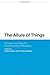 The Allure of Things: Process and Object in Contemporary Philosophy (Bloomsbury Studies in Philosophy) (2015-11-19)