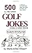 500 All Time Funniest Golf Jokes, Stories & Fairway Wisdom by... by Ron Stewart