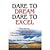 Dare to Dream Dare to Excel