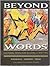 BEYOND WORDS Cultural Texts for Reading & Writing - Custom Edition for Florida State University