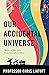 Our Accidental Universe: Stories of Discovery from Asteroids to Aliens