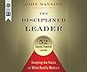The Disciplined Leader: Keeping the Focus on What Really Matters by John Manning (2015-12-01) The Disciplined Leader: Keeping the Focus on What Really Matters by John Manning (2015-12-01)