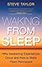 Waking From Sleep: Why Awakening Experiences Occur and How to Make Them Permanent by Taylor, Steve (2010) Paperback