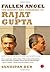Fallen Angel: The Making and Unmaking of Rajat Gupta by Sandipan Deb (2013-01-31)