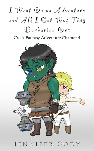 I Went on an Adventure and All I Got Was This Barbarian Orc (Crack Fantasy Adventure, #4)