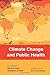 Climate Change and Public H...