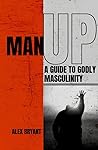 Man UP: A Guide to Godly Masculinity