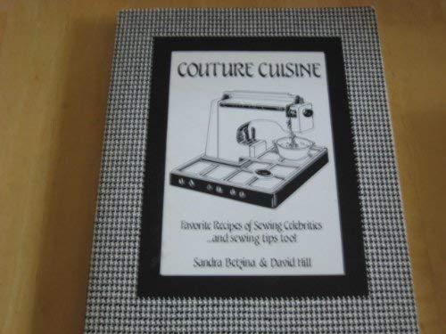 Couture Cuisine: Cookbook of Recipes and Sewing Tips from Sewing Celebrities (Paperback)