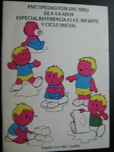 PSICOPEDAGOGÍA DEL NIÑO DE 0 A 6 AÑOS. ESPECIAL REFERENCIA A LA EDUCACIÓN INFANTIL Y CICLO INICIAL. (Paperback)