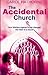 The Accidental Church