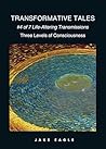 Transformative Tales 4: #4 of 7 Life-Altering Transmissions Transformative Tales 4: #4 of 7 Life-Altering Transmissions