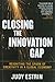 Closing the Innovation Gap: Reigniting the Spark of Creativity in a Global Economy