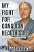 My Fight for Canadian Healthcare by Brian   Day
