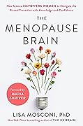 The Menopause Brain: New Science Empowers Women to Navigate the Pivotal Transition with Knowledge and Confidence
