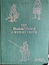The Wonderful World of J. Wesley Smith The Wonderful World of J. Wesley Smith