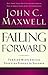 Failing Forward: Turning Mistakes into Stepping Stones for Success by Maxwell, John New Edition (2012)
